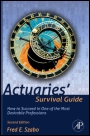 Actuaries Survival Guide: How to Succeed in One of the Most Desirable Professions - ISBN 9780123869432