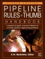 Pipeline Rules of Thumb Handbook: A Manual of Quick, Accurate Solutions to Everyday Pipeline Engineering Problems - ISBN 9780123876935
