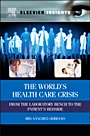 The World’s Health Care Crisis: From the Laboratory Bench to the Patient’s Bedside - ISBN 9780123918758