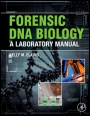 Forensic DNA Biology: A Laboratory Manual - ISBN 9780123945853