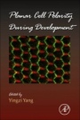 Planar Cell Polarity During Development - ISBN 9780123945921