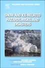 Snow and Ice-Related Hazards, Risks, and Disasters - ISBN 9780123948496