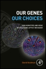 Our Genes, Our Choices: How Genotype and Gene Interactions Affect Behavior - ISBN 9780123969521