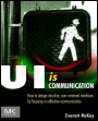 UI is Communication: How to Design Intuitive, User Centered Interfaces by Focusing on Effective Communication - ISBN 9780123969804