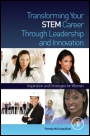 Transforming Your STEM Career Through Leadership and Innovation: Inspiration and Strategies for Women - ISBN 9780123969934