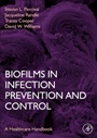 Biofilms in Infection Prevention and Control: A Healthcare Handbook - ISBN 9780123970435