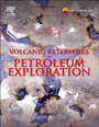 Volcanic Reservoirs in Petroleum Exploration - ISBN 9780123971630