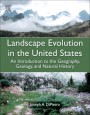 Landscape Evolution in the United States: An Introduction to the Geography, Geology, and Natural History - ISBN 9780123977991