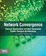 Network Convergence: Ethernet Applications and Next Generation Packet Transport Architectures - ISBN 9780123978776