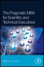 The Pragmatic MBA for Scientific and Technical Executives - ISBN 9780123979322