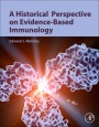 A Historical Perspective on Evidence-Based Immunology - ISBN 9780123983817
