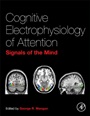 Cognitive Electrophysiology of Attention: Signals of the Mind - ISBN 9780123984517