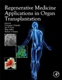 Regenerative Medicine Applications in Organ Transplantation - ISBN 9780123985231
