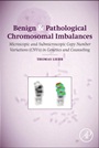 Benign and Pathological Chromosomal Imbalances: Microscopic and Submicroscopic Copy Number Variations (CNVs) in Genetics and Counseling - ISBN 9780124046313