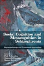Social Cognition and Metacognition in Schizophrenia: Psychopathology and Treatment Approaches - ISBN 9780124051720