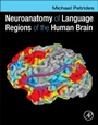 Neuroanatomy of Language Regions of the Human Brain - ISBN 9780124055148