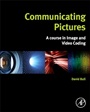 Communicating Pictures: A Course in Image and Video Coding - ISBN 9780124059061