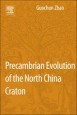 Precambrian Evolution of the North China Craton - ISBN 9780124072275