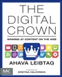 The Digital Crown: Winning at Content on the Web - ISBN 9780124076747
