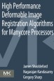 High Performance Deformable Image Registration Algorithms for Manycore Processors - ISBN 9780124077416