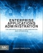 Enterprise Applications Administration: The Definitive Guide to Implementation and Operations - ISBN 9780124077737