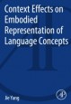 Context Effects on Embodied Representation of Language Concepts - ISBN 9780124078161