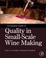 A Complete Guide to Quality in Small-Scale Wine Making - ISBN 9780124080812