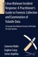 Linux Malware Incident Response: A Practitioners Guide to Forensic Collection and Examination of Volatile Data: An Excerpt from Malware Forensic Field Guide for Linux Systems - ISBN 9780124095076