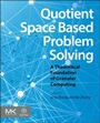 Quotient Space Based Problem Solving: A Theoretical Foundation of Granular Computing - ISBN 9780124103870