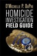Homicide Investigation Field Guide - ISBN 9780124104037