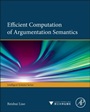 Efficient Computation of Argumentation Semantics - ISBN 9780124104068