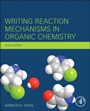 Writing Reaction Mechanisms in Organic Chemistry - ISBN 9780124114753