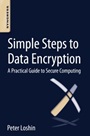 Simple Steps to Data Encryption: A Practical Guide to Secure Computing - ISBN 9780124114838
