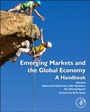 Emerging Markets and the Global Economy: A Handbook - ISBN 9780124115491