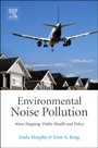 Environmental Noise Pollution: Noise Mapping, Public Health, and Policy - ISBN 9780124115958
