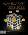 Knowledge-Based Configuration: From Research to Business Cases - ISBN 9780124158177