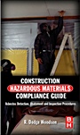 Construction Hazardous Materials Compliance Guide: Asbestos Detection, Abatement and Inspection Procedures - ISBN 9780124158412