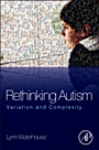 Rethinking Autism: Variation and Complexity - ISBN 9780124159617
