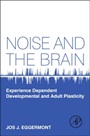 Noise and the Brain: Experience Dependent Developmental and Adult Plasticity - ISBN 9780124159945