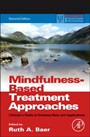 Mindfulness-Based Treatment Approaches: Clinicians Guide to Evidence Base and Applications - ISBN 9780124160316