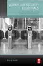 Workplace Security Essentials: A Guide for Helping Organizations Create Safe Work Environments - ISBN 9780124165571