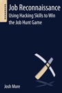 Job Reconnaissance: Using Hacking Skills to Win the Job Hunt Game - ISBN 9780124166011