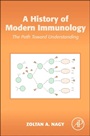 A History of Modern Immunology: The Path Toward Understanding - ISBN 9780124169746