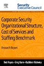 Corporate Security Organizational Structure, Cost of Services and Staffing Benchmark: Research Report - ISBN 9780124170025