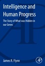 Intelligence and Human Progress: The Story of What was Hidden in our Genes - ISBN 9780124170148
