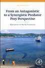 From an Antagonistic to a Synergistic Predator Prey Perspective: Bifurcations in Marine Ecosystem - ISBN 9780124170162