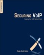Securing VoIP: Keeping Your VoIP Network Safe - ISBN 9780124170391