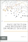 Face Detection and Recognition on Mobile Devices - ISBN 9780124170452