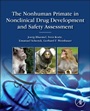 The Nonhuman Primate in Nonclinical Drug Development and Safety Assessment - ISBN 9780124171442