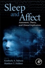 Sleep and Affect: Assessment, Theory, and Clinical Implications - ISBN 9780124171886